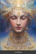 The Marvelous Land of Oz di L. Frank Baum edito da Lulu.com