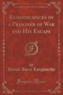 Reminiscences Of A Prisoner Of War And His Escape (classic Reprint) di Daniel Avery Langworthy edito da Forgotten Books