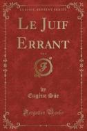 Le Juif Errant, Vol. 4 (classic Reprint) di Eugene Sue edito da Forgotten Books