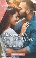 Marrying His Runaway Heiress di Therese Beharrie edito da HARLEQUIN SALES CORP