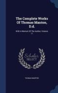 The Complete Works Of Thomas Manton, D.d. di Thomas Manton edito da Sagwan Press