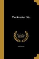 SECRET OF LIFE di Francis King edito da WENTWORTH PR