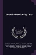 Favourite French Fairy Tales di Barbara Douglas, Charles Perrault, D'  or Aulnoy edito da CHIZINE PUBN