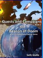 Quests and Campaigns for Beacon of Doom Book 1 di Seth Giolle edito da Lulu.com