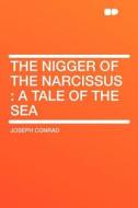 The Nigger of the Narcissus di Joseph Conrad edito da HardPress Publishing