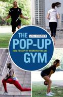The Pop-up Gym di Jon Denoris edito da Bloomsbury Publishing PLC