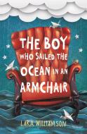 The Boy Who Sailed the Ocean in an Armchair di Lara Williamson edito da Usborne Publishing Ltd