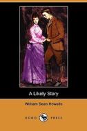 A Likely Story (dodo Press) di William Dean Howells edito da Dodo Press