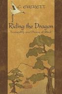 Riding The Dragon di C Everett edito da America Star Books