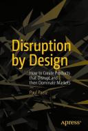 Disruption by Design di Paul Paetz edito da Apress