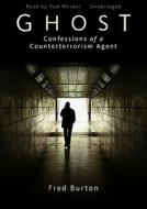 Ghost: Confessions of a Counterterrorism Agent [With Earphones] di Fred Burton edito da Findaway World