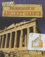 TECHNOLOGY IN ANCIENT GREECE di Charlie Samuels edito da GARETH STEVENS INC
