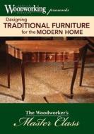 Traditional Furniture: The Best of Woodworking in Action di Graham Blackburn edito da Popular Woodworking Books
