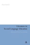 Literature In Second Language Education di Piera Carroli edito da Continuum Publishing Corporation