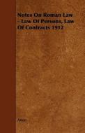 Notes On Roman Law - Law Of Persons, Law Of Contracts 1912 di Anon edito da Read Books