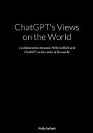 ChatGPT's Views on the World di Philly Salfield edito da Lulu.com
