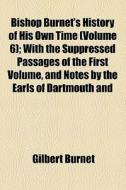 Bishop Burnet's History Of His Own Time (v. 6) di Gilbert Burnet edito da General Books Llc