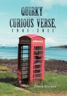 Quirky And Curious Verse, 1941-2011 di Derek Walker edito da Xlibris