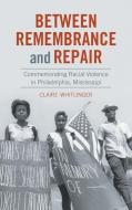 Between Remembrance And Repair di Claire Whitlinger edito da The University Of North Carolina Press