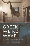 Papanikolaou Greek Weird Wave di PAPANIKOLAOU DIMITR edito da Edinburgh University Press
