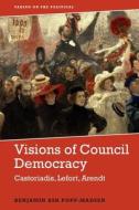 VISIONS OF COUNCIL DEMOCRACY di POPP MADSEN BENJAMI edito da EDINBURGH UNIVERSITY PRESS