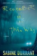 Remember Me This Way di Sabine Durrant edito da ATRIA