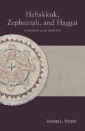 Habakkuk, Zephaniah, And Haggai di Joshua L. Harper edito da Baylor University Press