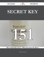 Secret Key 151 Success Secrets - 151 Most Asked Questions on Secret Key - What You Need to Know di Willie McDonald edito da Emereo Publishing