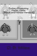 Turkey Dressing Paper Dolls (Black and White Version) di D. B. Miles edito da Createspace