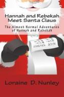 Hannah and Rebekah Meet Santa Claus: The Almost Normal Adventures of Hannah and Rebekah di Loraine D. Nunley edito da Createspace
