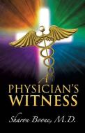 A Physician's Witness di M. D. Sharon Boone edito da XULON PR