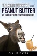 Talking Donkeys and Peanut Butter di Blaine Batts edito da XULON PR