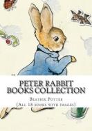 Peter Rabbit Books Collection (with Images) di Beatrix Potter edito da Createspace