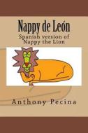 Nappy the Lion Spanish Version: Spanish Version of Nappy the Lion di Anthony Pecina edito da Createspace
