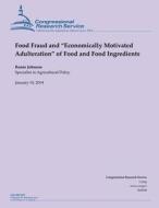 Food Fraud and Economically Motivated Adulteration of Food and Food Ingredient di Johnson edito da Createspace