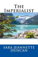 The Imperialist di Sara Jeannette Duncan edito da Createspace