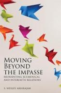 Moving Beyond the Impasse di S. Wesley Ariarajah edito da Fortress Press,U.S.