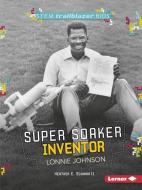 Super Soaker Inventor Lonnie Johnson di Heather E. Schwartz edito da LERNER CLASSROOM