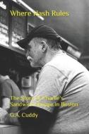 Where Hash Rules: The Story of Charlie's Sandwich Shoppe in Boston di G. a. Cuddy edito da Createspace