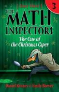 The Math Inspectors 3: The Case of the Christmas Caper di Daniel Kenney, Emily Boever edito da Createspace Independent Publishing Platform