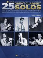 25 Great Clarinet Solos: Transcriptions * Lessons * BIOS * Photos - By Eric J. Morones Book with Online Audio di Eric J. Morones edito da HAL LEONARD PUB CO