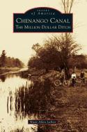 Chenango Canal: The Million Dollar Ditch di Wade Allen Lallier edito da ARCADIA PUB (SC)