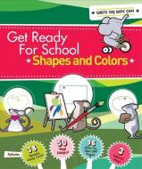 Get Ready For School: Shapes And Colors di Elizabeth Van Doren edito da Black Dog & Leventhal Publishers Inc