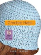 Crochet Hats! di Candi Jensen edito da Storey Books