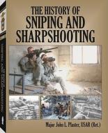 History Of Sniping And Sharpshooting di Major Plaster edito da Paladin Press,u.s.