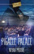 Pigalle Palace: A Strebor Quickiez di Niyah Moore edito da STREBOR BOOKS INTL LLC