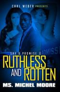 Ruthless and Rotten: Say U Promise II di Michel Moore edito da URBAN BOOKS