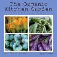 Organic Kitchen Garden Calendar 2013 di Ann Lovejoy edito da Amber Lotus