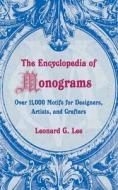 The Encyclopedia of Monograms di Leonard G. Lee edito da Skyhorse Publishing