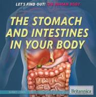 The Stomach and Intestines in Your Body di Robert Z. Cohen edito da Rosen Education Service